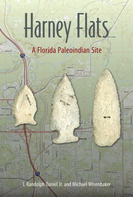 Harney Flats: A Florida Paleoindian Site (Florida Museum of Natural History: Riple)