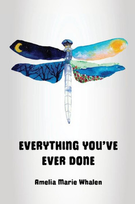 Everything You've Ever Done: A Memoir of Unconditional Love and Spiritual Discovery