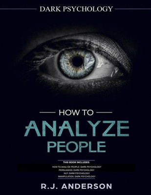 How to Analyze People: Dark Psychology Series 4 Manuscripts - How to Analyze People, Persuasion, NLP, and Manipulation