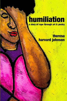 Humiliation: A story of rape through art & poetry