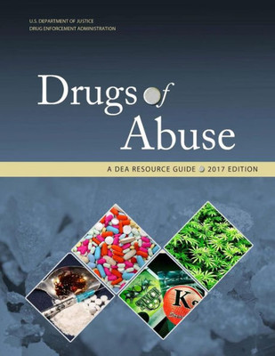 Drugs of Abuse, A DEA Resource Guide: 2017 Edition