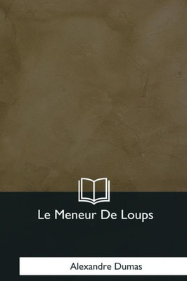 Le Meneur De Loups (French Edition)