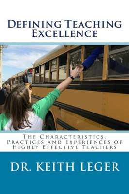 Defining Teaching Excellence: The Characteristics, Practices and Experiences of Highly Effective Teachers