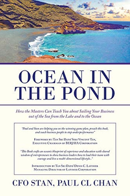 Ocean in the Pond: How the Masters Can Teach You about Sailing Your Business out of the Sea from the Lake and to the Ocean - Paperback