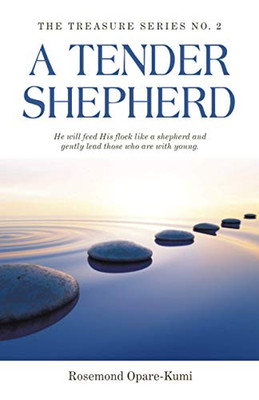 A TENDER SHEPHERD: He will feed His flock like a shepherd and gently lead those who are with young.