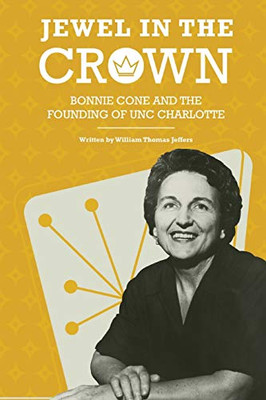 Jewel in the Crown: Bonnie Cone and the Founding of UNC Charlotte