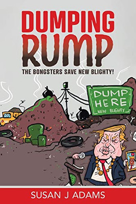 Dumping Rump: The Bongsters Save New Blighty! (The Bongster Stories) - Paperback