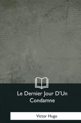 Le Dernier Jour D'Un Condamne (French Edition)