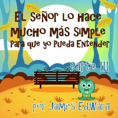 El señor lo hace mucho más simple: Para que yo Pueda Entender (El seor lo hace mucho ms simple | Para que yo Pueda Entender) (Spanish Edition)