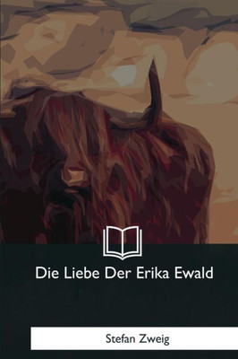 Die Liebe Der Erika Ewald (German Edition)