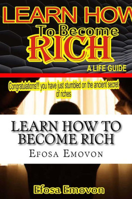 Learn How to become rich: A life guide