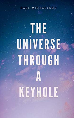 The Universe Through a Keyhole