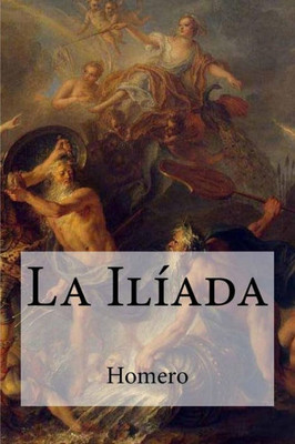 La Ilíada (Spanish Edition)