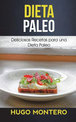 Dieta Paleo: Deliciosas Recetas para una Dieta Paleo (Spanish Edition)