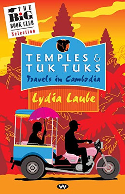 Temples & Tuk Tuks: Travels in Cambodia