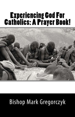 Experiencing God For Catholics: A Prayer Book!