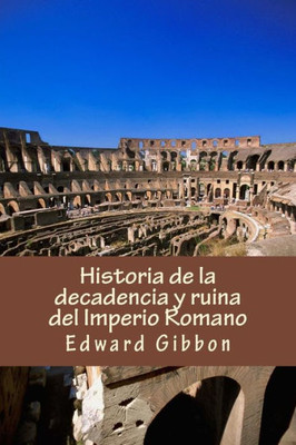 Historia de la decadencia y ruina del Imperio Romano (Spanish Edition)