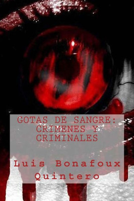 Gotas de Sangre: Crimenes y criminales (Spanish Edition)