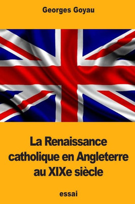 La Renaissance catholique en Angleterre au XIXe siècle (French Edition)
