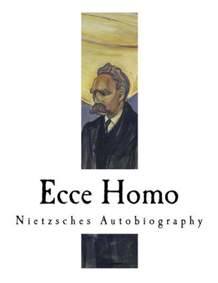 Ecce Homo: Nietzsches Autobiography (Friedrich Nietzsche)