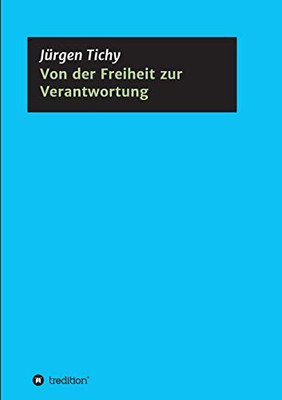 Von der Freiheit zur Verantwortung (German Edition)