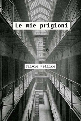 Le mie prigioni (Italian Edition)