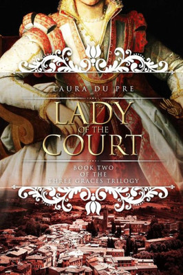 Lady of the Court: Book Two of the Three Graces Trilogy