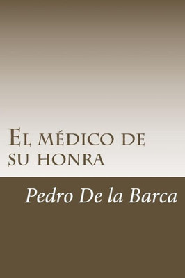 El médico de su honra (Spanish Edition)