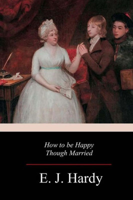 How to be Happy Though Married