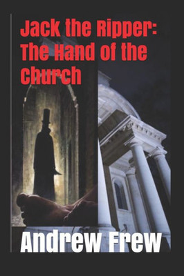 Jack the Ripper: The Hand of the Church: Illustrated