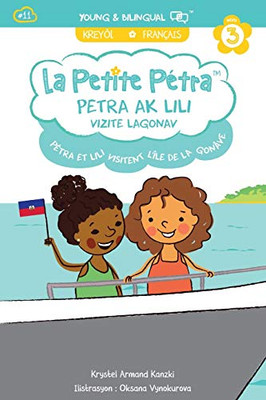 Petra Ak Lili Vizite Lagonav: Pétra et Lili Visitent la Gonâve (La Petite Pétra (Creole-Français)) (French Edition)