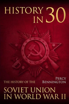 History in 30: The History of the Soviet Union in World War II