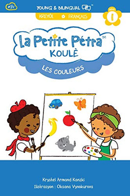 Koulè: Les Couleurs (La Petite Pétra (Creole-Français)) (French Edition)