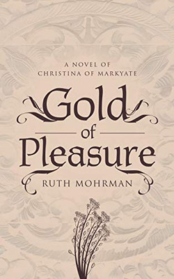 Gold of Pleasure: A Novel of Christina of Markyate