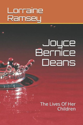 Joyce Bernice Deans: The Lives Of Her Children