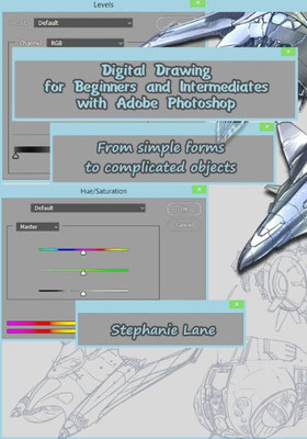 Digital Drawing for Beginners and Intermediates with Adobe Photoshop: From simple forms to complicated objects