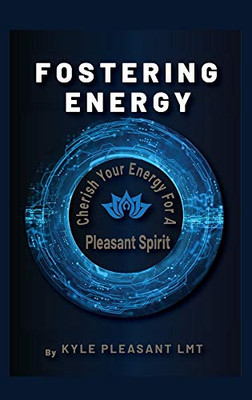 Fostering Energy: Cherish Your Energy for a Pleasant Spirit - Hardcover