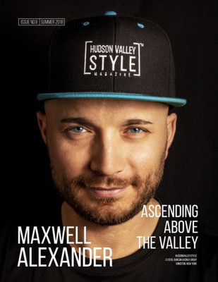 Hudson Valley Style Magazine Summer 2018 Edition: Maxwell Alexander - Ascending above the Valley