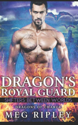 Dragon's Royal Guard (Shifters Between Worlds)