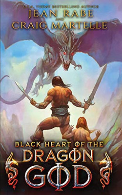 Black Heart of the Dragon God: A sword and sorcery tale in a time of high adventure