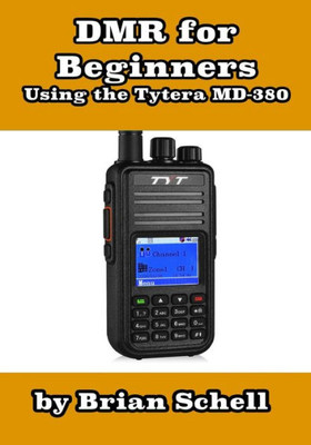 DMR For Beginners: Using the Tytera MD-380 (Amateur Radio for Beginners)