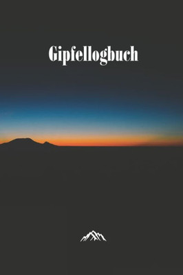 Gipfellogbuch: Das Gipfelbuch zum Ausfüllen und Tourenbuch zum Eintragen als Geschenk für Wanderer, Bergsteiger und Bergsportler mit Platz für 50 ... I Softcover mit 110 Seiten (German Edition)
