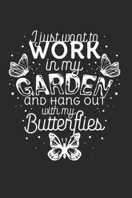 I just want to work in the Garden and hang out with my Butterflies (German Edition)