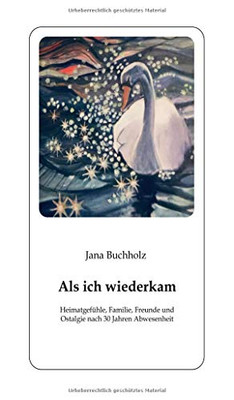 Als ich wiederkam - Heimatgefühle, Familie, Freunde und Ostalgie nach 30 Jahren Abwesenheit (German Edition) - Paperback