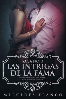 Las Intrigas de la Fama: Una novela romántica llena de emociones y erotismo (Saga) (Spanish Edition)