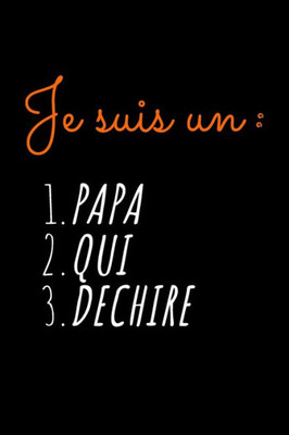 Je suis un PAPA QUI DECHIRE: idée originale de cadeau pour papa, homme, drole, anniversaire, noel, humour | Ligné Petit Format (15.24 x 22.86 cm) (French Edition)