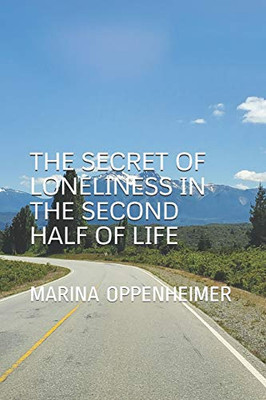 THE SECRET OF LONELINESS IN THE SECOND HALF OF LIFE