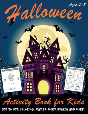Halloween Activity Book for Kids: Kids Halloween Book | A Fun Book Filled With Dot to Dot, Coloring, Mazes, Word Search and More | Boys, Girls and ... Puzzle Books, Halloween Coloring Book)