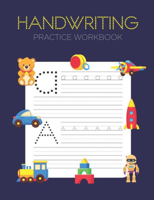 Handwriting Practice Workbook: Alphabet Handwriting Letter Tracing Book for Preschool, Pre K, Kindergarten and Kids Ages 3-5