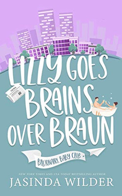 Lizzy Goes Brains Over Braun (Billionaire Baby Club)